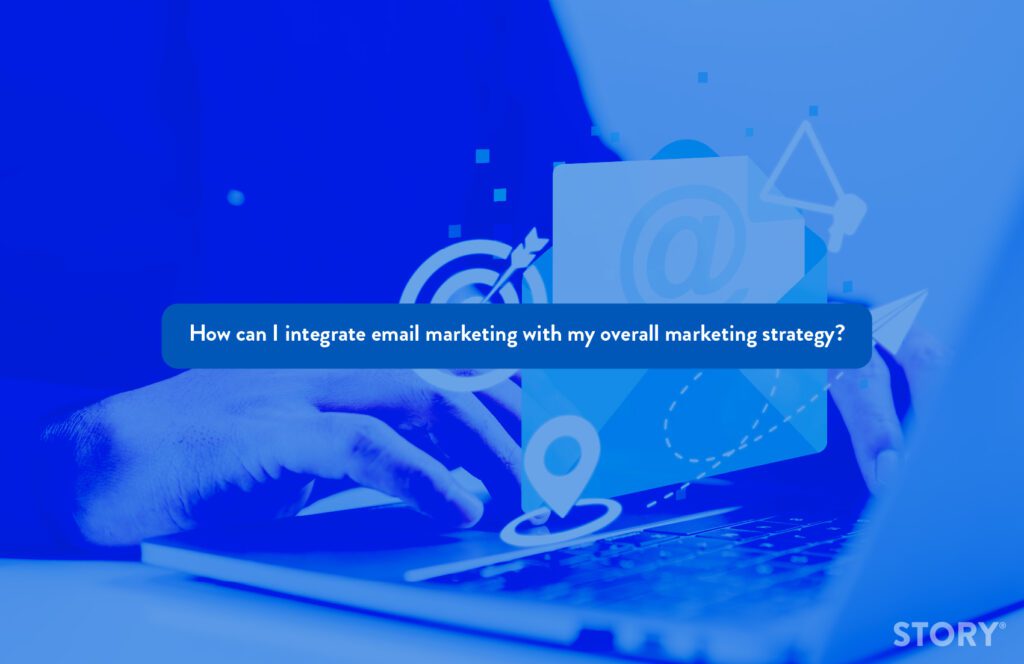 Blog article featured image - How can I integrate email marketing with my overall marketing strategy?